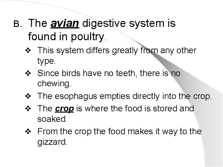 B. The avian digestive system is found in poultry. v This system differs greatly