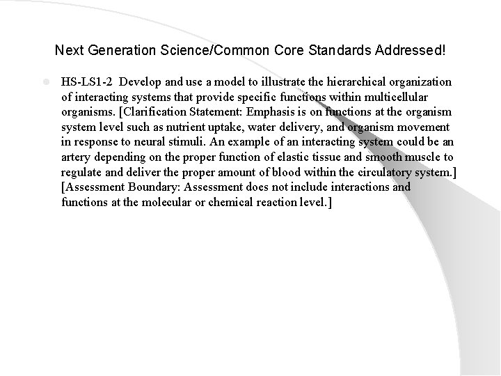 Next Generation Science/Common Core Standards Addressed! l HS-LS 1 -2 Develop and use a