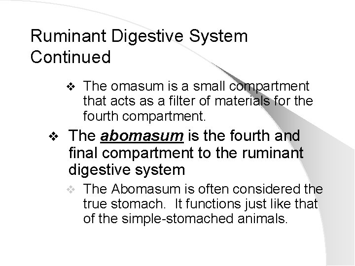 Ruminant Digestive System Continued v v The omasum is a small compartment that acts