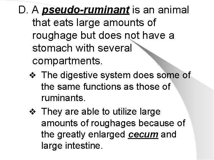 D. A pseudo-ruminant is an animal that eats large amounts of roughage but does