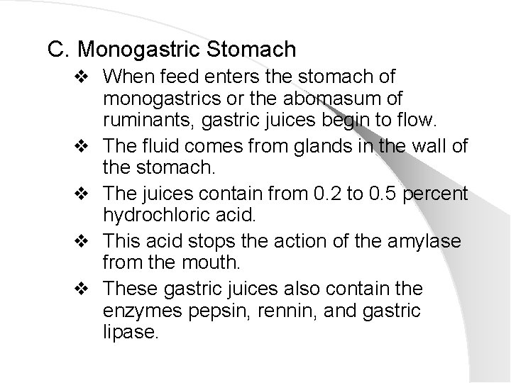 C. Monogastric Stomach v When feed enters the stomach of v v monogastrics or