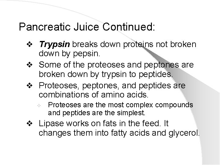 Pancreatic Juice Continued: v Trypsin breaks down proteins not broken down by pepsin. v