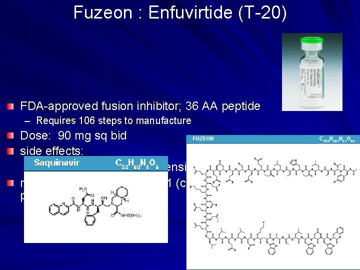 Fuzeon : Enfuvirtide (T-20) FDA-approved fusion inhibitor; 36 AA peptide – Requires 106 steps