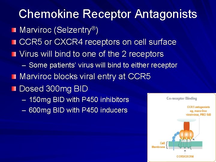 Chemokine Receptor Antagonists Marviroc (Selzentry®) CCR 5 or CXCR 4 receptors on cell surface