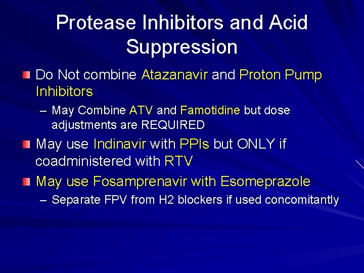 Protease Inhibitors and Acid Suppression Do Not combine Atazanavir and Proton Pump Inhibitors –