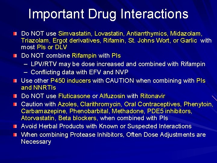 Important Drug Interactions Do NOT use Simvastatin, Lovastatin, Antiarrthymics, Midazolam, Triazolam, Ergot derivatives, Rifamin,