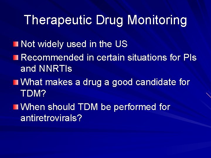 Therapeutic Drug Monitoring Not widely used in the US Recommended in certain situations for