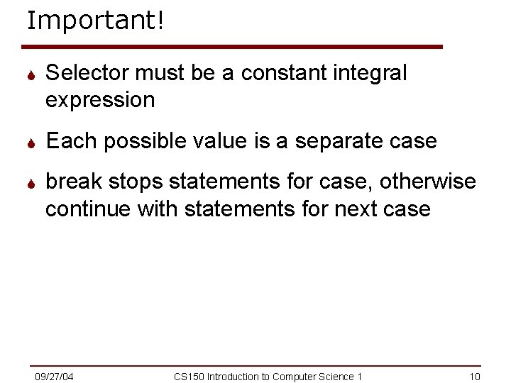 Important! S Selector must be a constant integral expression S Each possible value is Important! S Selector must be a constant integral expression S Each possible value is