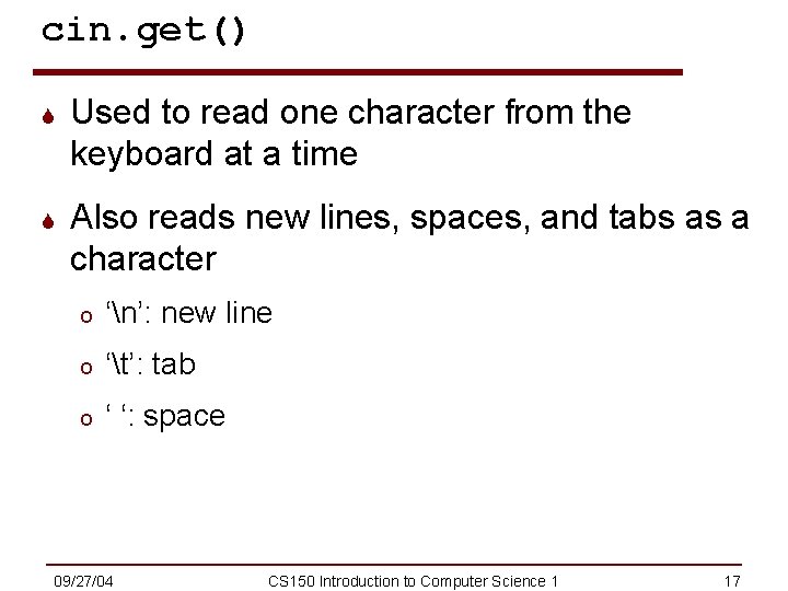 cin. get() S Used to read one character from the keyboard at a time