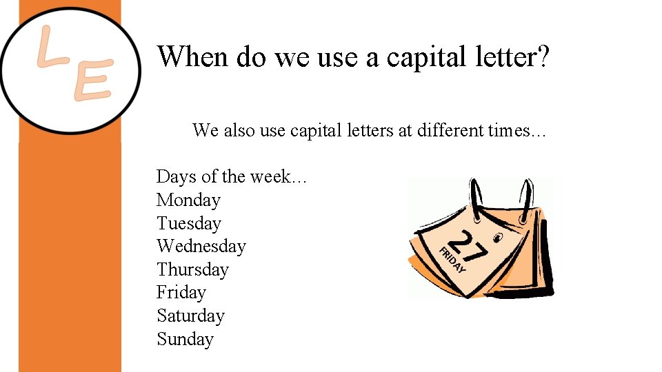 When do we use a capital letter? We also use capital letters at different