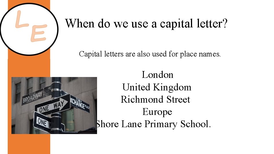 When do we use a capital letter? Capital letters are also used for place