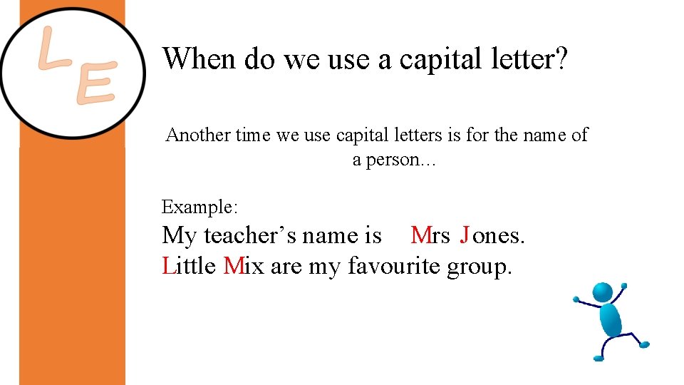 When do we use a capital letter? Another time we use capital letters is