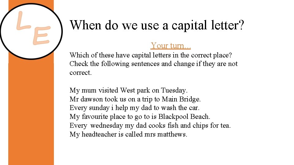 When do we use a capital letter? Your turn… Which of these have capital