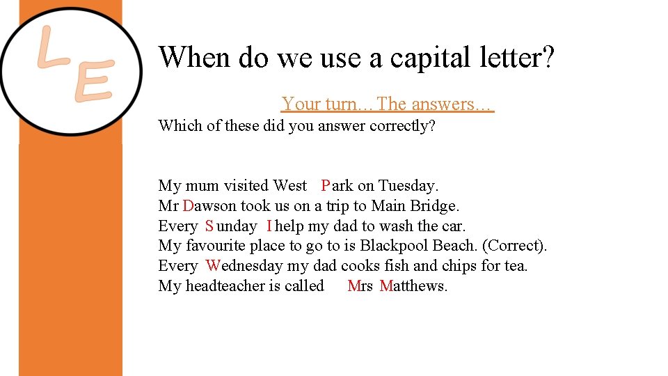 When do we use a capital letter? Your turn…The answers… Which of these did
