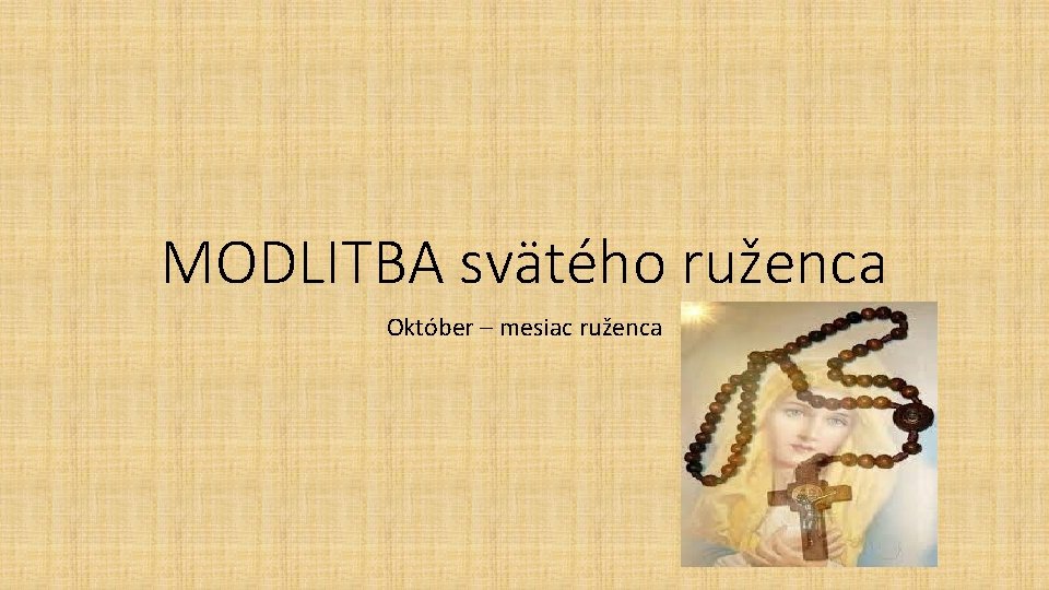 MODLITBA svätého ruženca Október – mesiac ruženca 