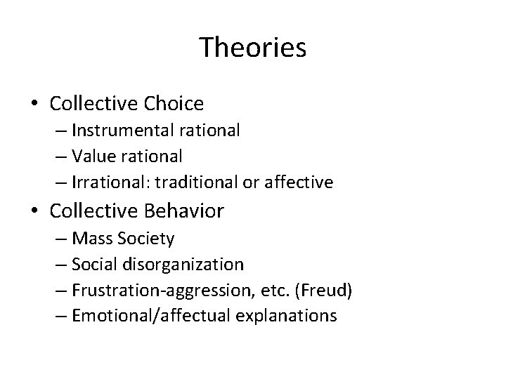 Theories • Collective Choice – Instrumental rational – Value rational – Irrational: traditional or