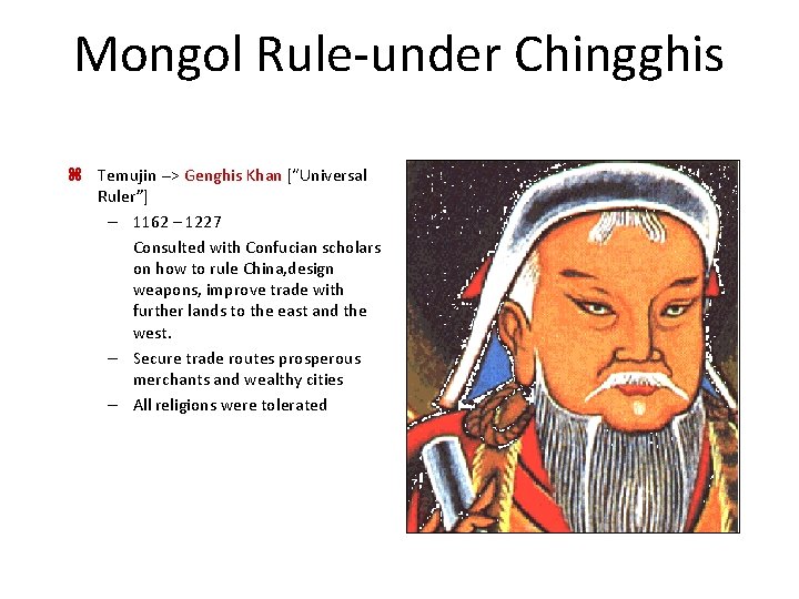 Mongol Rule-under Chingghis z Temujin --> Genghis Khan [“Universal Ruler”] – 1162 – 1227