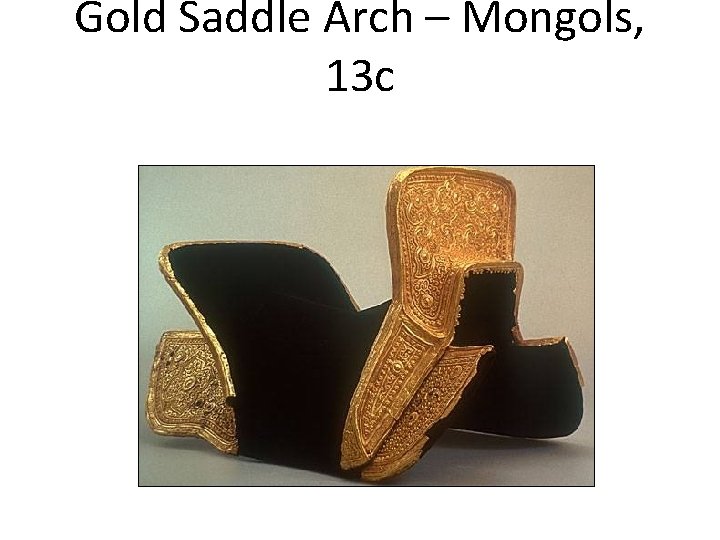 Gold Saddle Arch – Mongols, 13 c 