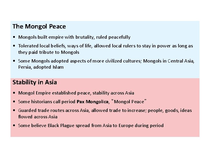 The Mongol Peace • Mongols built empire with brutality, ruled peacefully • Tolerated local