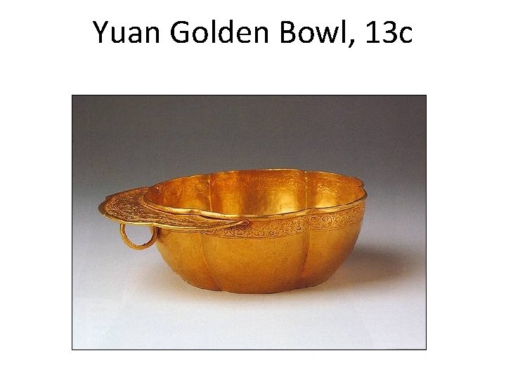 Yuan Golden Bowl, 13 c 