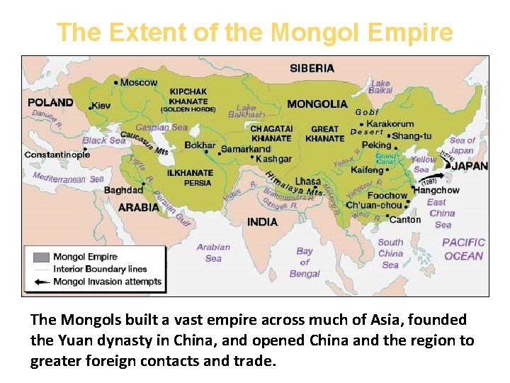 The Extent of the Mongol Empire The Mongols built a vast empire across much