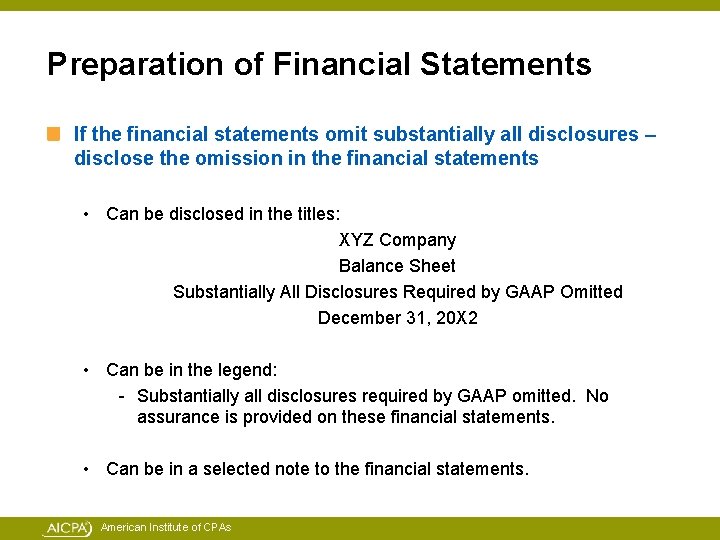 Preparation of Financial Statements If the financial statements omit substantially all disclosures – disclose