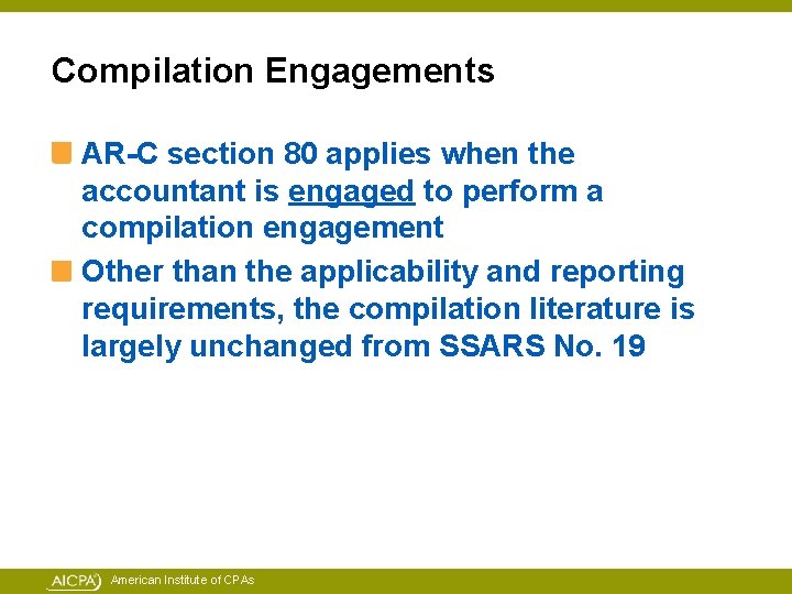 Compilation Engagements AR-C section 80 applies when the accountant is engaged to perform a