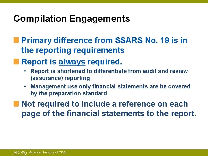 Compilation Engagements Primary difference from SSARS No. 19 is in the reporting requirements Report
