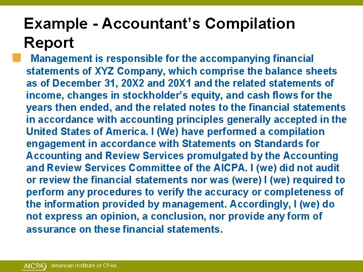 Example - Accountant’s Compilation Report Management is responsible for the accompanying financial statements of