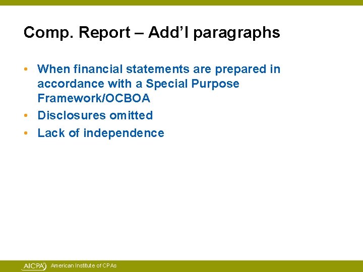 Comp. Report – Add’l paragraphs • When financial statements are prepared in accordance with