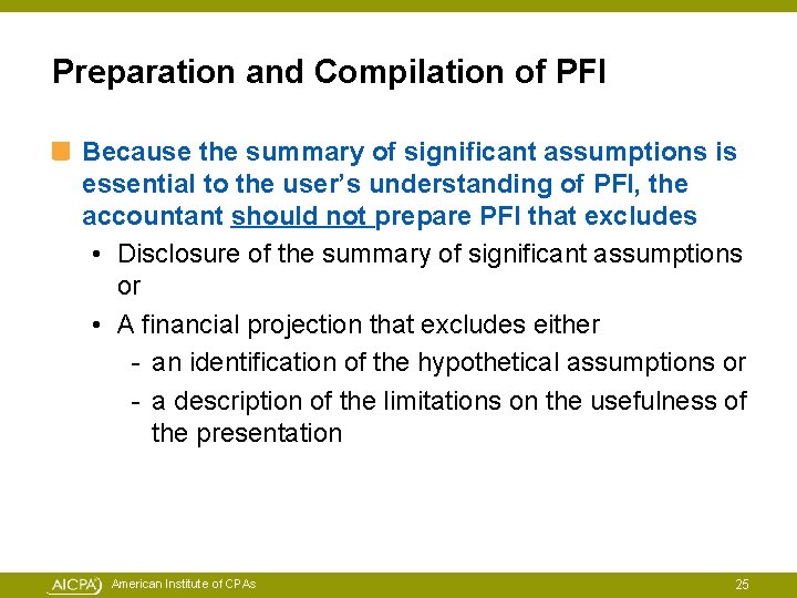 Preparation and Compilation of PFI Because the summary of significant assumptions is essential to