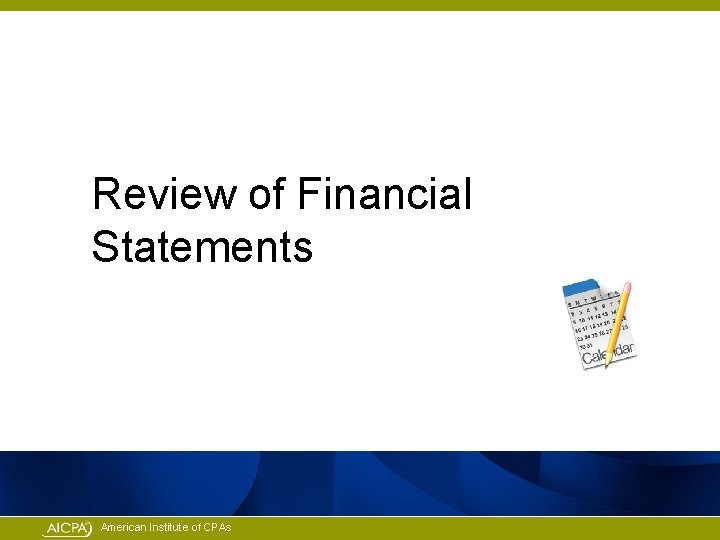 Review of Financial Statements American Institute of CPAs 