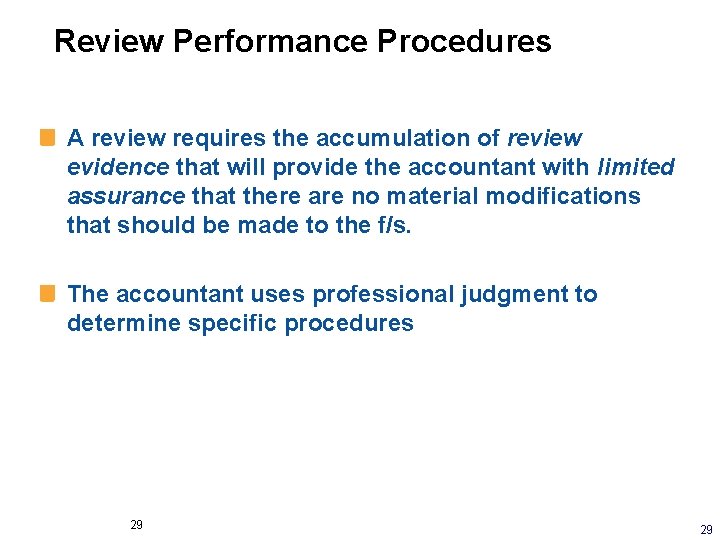 Review Performance Procedures A review requires the accumulation of review evidence that will provide
