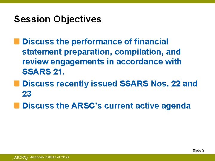 Session Objectives Discuss the performance of financial statement preparation, compilation, and review engagements in