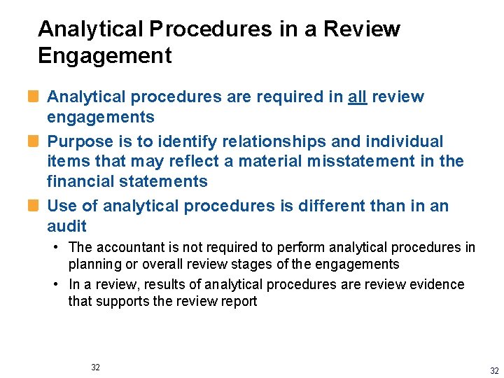 Analytical Procedures in a Review Engagement Analytical procedures are required in all review engagements