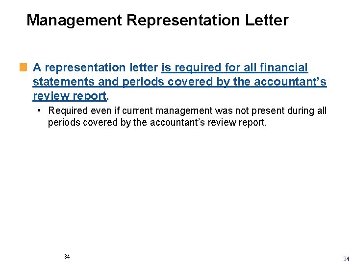 Management Representation Letter A representation letter is required for all financial statements and periods