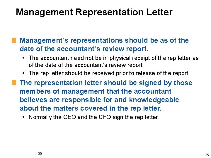 Management Representation Letter Management’s representations should be as of the date of the accountant’s