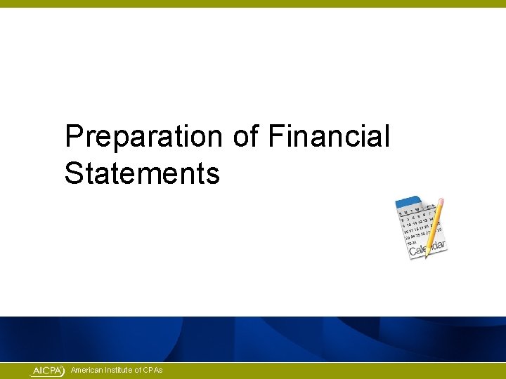 Preparation of Financial Statements American Institute of CPAs 