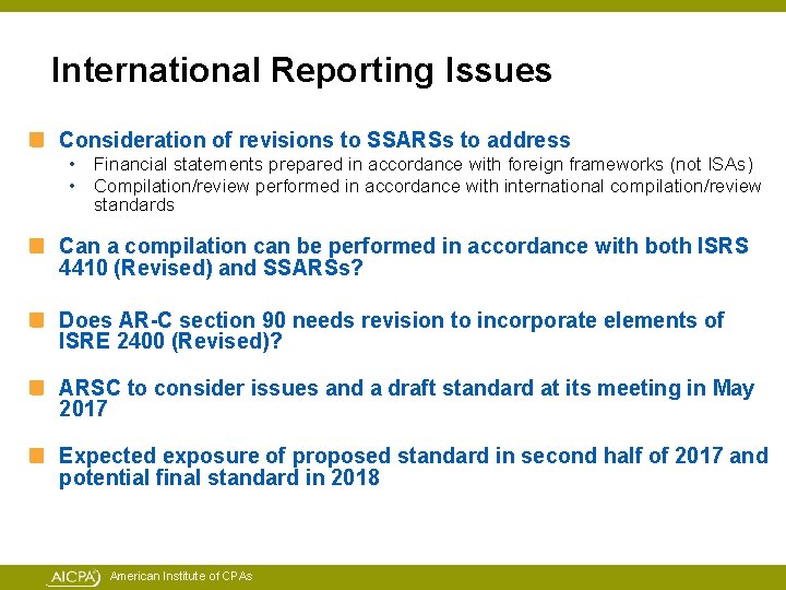 International Reporting Issues Consideration of revisions to SSARSs to address • Financial statements prepared