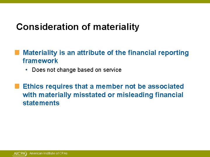 Consideration of materiality Materiality is an attribute of the financial reporting framework • Does