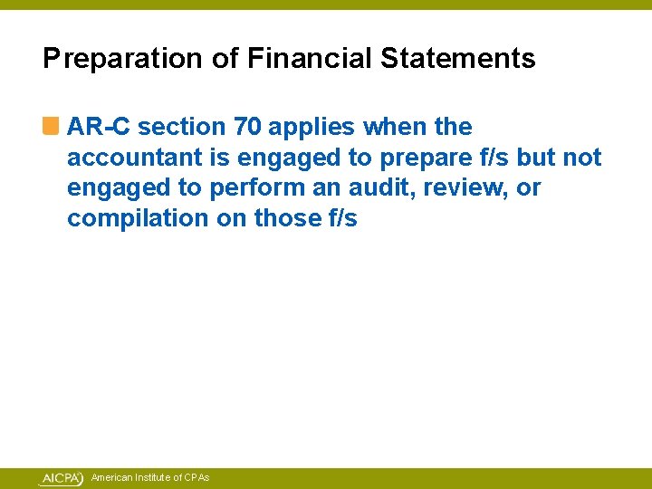 Preparation of Financial Statements AR-C section 70 applies when the accountant is engaged to