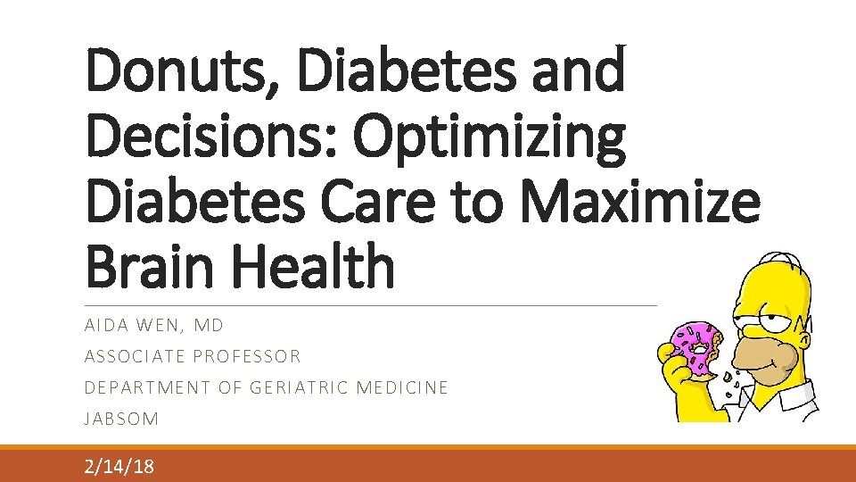 Donuts, Diabetes and Decisions: Optimizing Diabetes Care to Maximize Brain Health AIDA WEN, MD