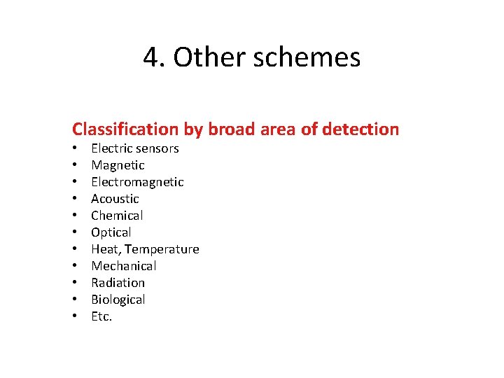 4. Other schemes Classification by broad area of detection • • • Electric sensors