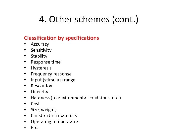 4. Other schemes (cont. ) Classification by specifications • • • • Accuracy Sensitivity