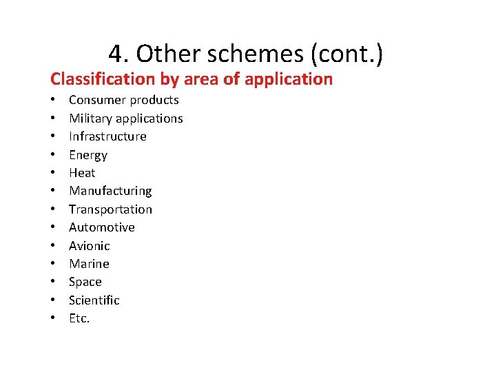 4. Other schemes (cont. ) Classification by area of application • • • •