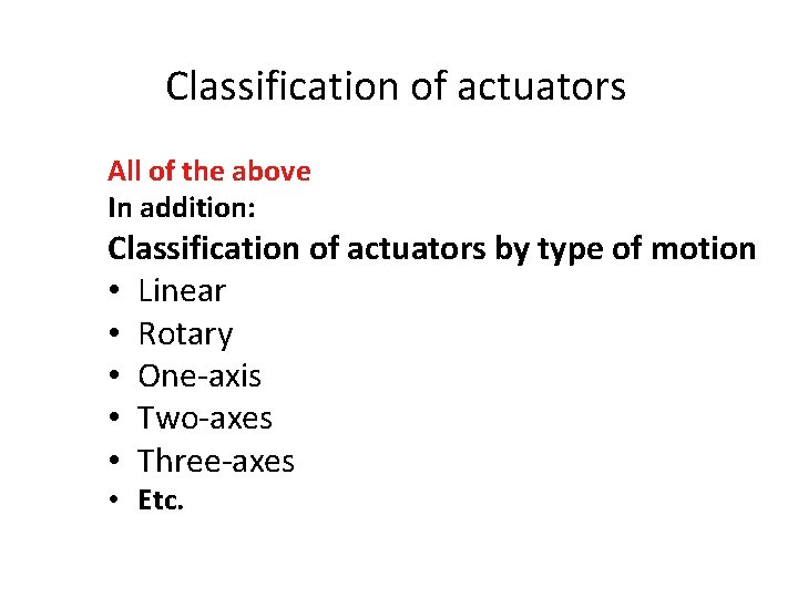 Classification of actuators All of the above In addition: Classification of actuators by type
