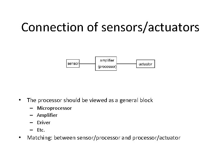 Connection of sensors/actuators • The processor should be viewed as a general block –