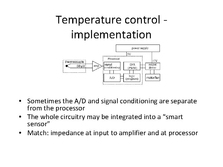 Temperature control implementation • Sometimes the A/D and signal conditioning are separate from the