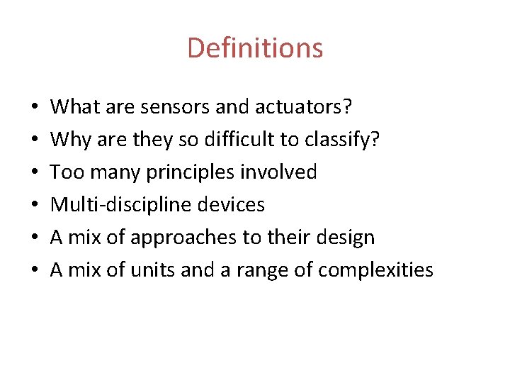 Definitions • • • What are sensors and actuators? Why are they so difficult