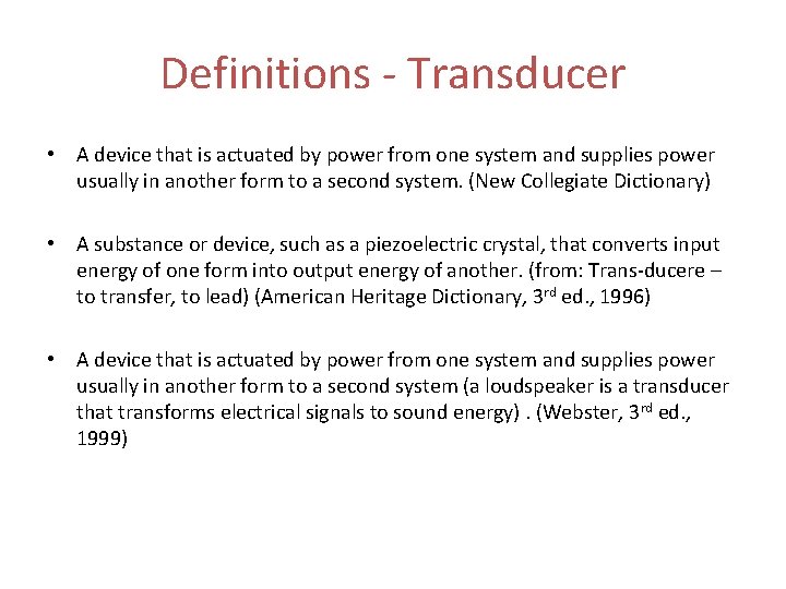 Definitions - Transducer • A device that is actuated by power from one system